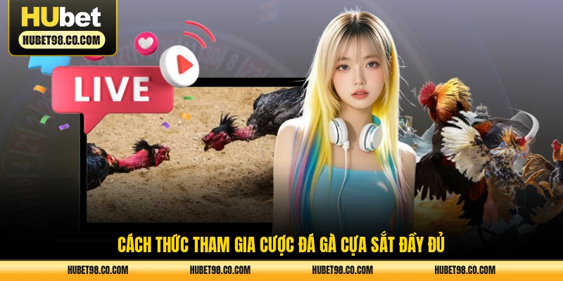 Cách thức tham gia cược đá gà cựa sắt đầy đủ
